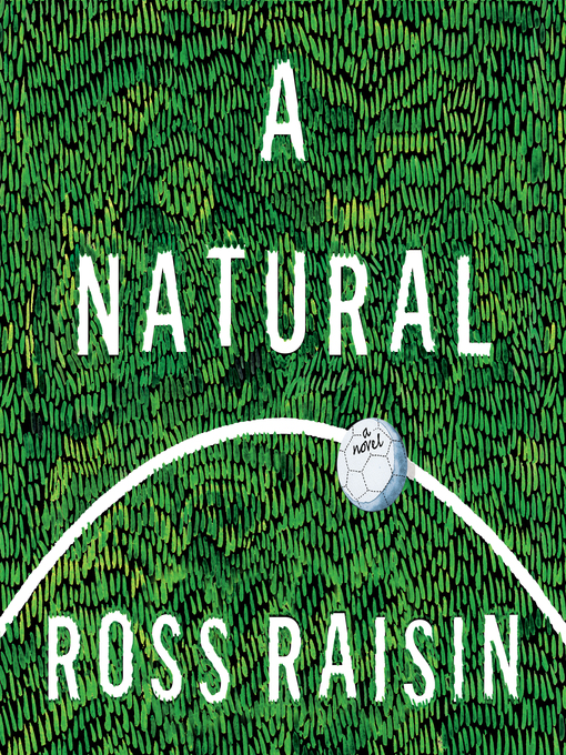 Title details for A Natural by Ross Raisin - Available